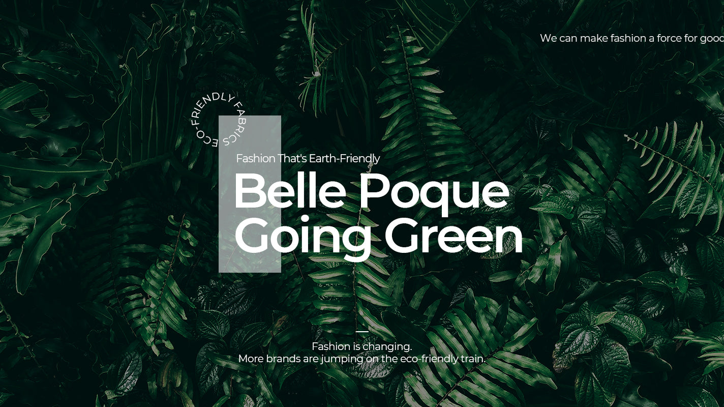 Belle Poque Going Green
